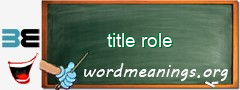 WordMeaning blackboard for title role